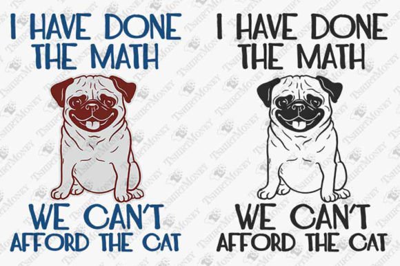 I Have Done the Math Funny Pug Dog Graphics for T-Shirt Designs