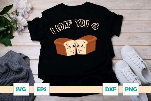 I Loaf You - Funny Bread Graphics for Print Templates