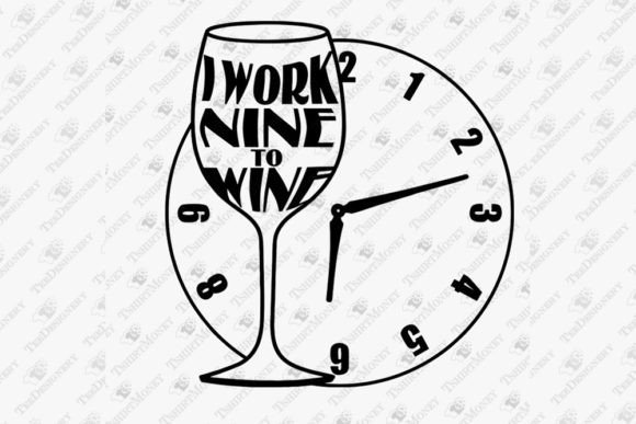 I Work Nine to Wine Graphic for T-Shirt Designs