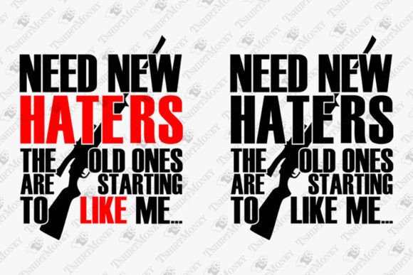Need New Haters Funny Sarcastic Quote Graphics for T-Shirt Designs