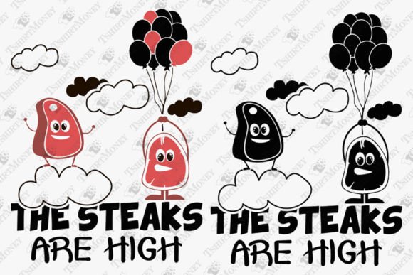 The Steaks Are High Graphics for T-Shirt Designs